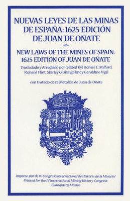 Nuevas Leyes De Las Minas De Espana: 1625 Edicion De Juan De Onate (Spanish And English Edition) (English And Spanish Edition)