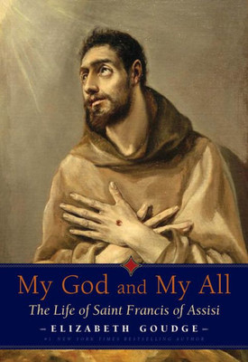 My God And My All: The Life Of Saint Francis Of Assisi