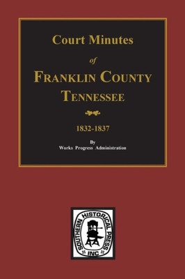 Franklin County, Tennessee, 1832-1837, Court Minutes Of.