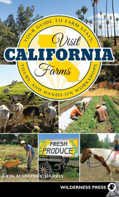 Visit California Farms: Your Guide To Farm Stays, Tours, And Hands-On Workshops