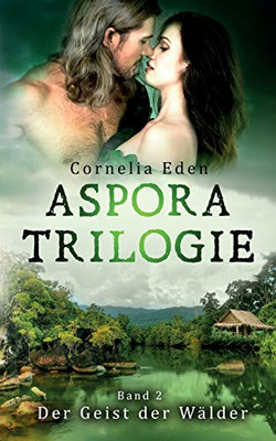 Aspora-Trilogie, Band 2: Der Geist der Wälder (Aspora-Trilogie (2/3)) (German Edition)