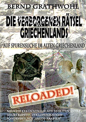 Die verborgenen Rätsel Griechenlands: Auf Spurensuche im alten Griechenland - reloaded (German Edition)