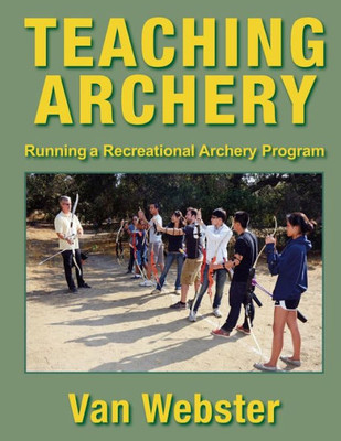 Teaching Archery: Running A Recreational Archery Instruction Program