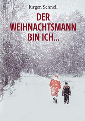 Der Weihnachtsmann bin ich ...: Roman (German Edition)