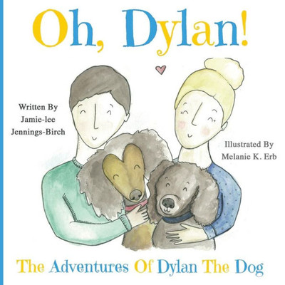 Oh, Dylan!: The Adventures Of Dylan The Dog