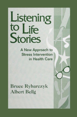Listening To Life Stories: A New Approach To Stress Intervention In Health Care