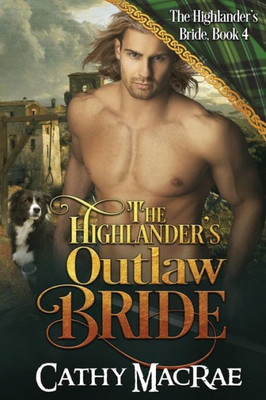 The Highlander's Outlaw Bride (The Highlander's Bride Series)