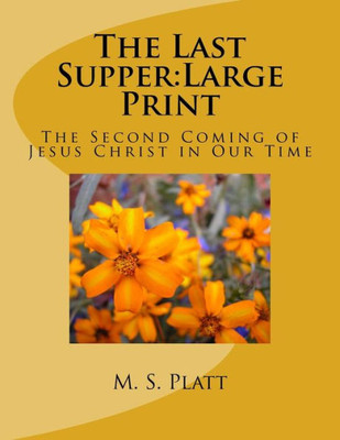 The Last Supper: The Second Coming Of Jesus Christ In Our Time