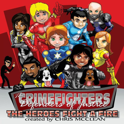 The Crimefighters The Heroes Fight A Fire (The Crimefighters Series)