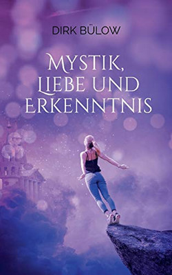 Mystik, Liebe und Erkenntnis (German Edition)