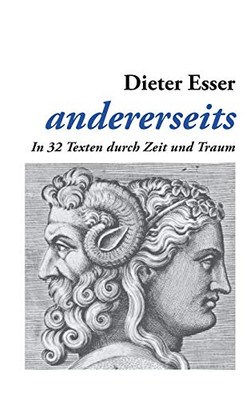 andererseits: In 32 Texten durch Zeit und Traum (German Edition)