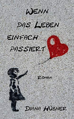 Wenn das Leben einfach passiert (German Edition)