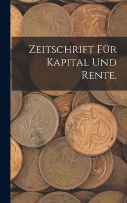 Zeitschrift Für Kapital Und Rente. (German Edition)