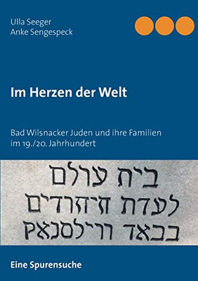 Im Herzen der Welt: Bad Wilsnacker Juden und ihre Familien im 19./20. Jahrhundert (German Edition)