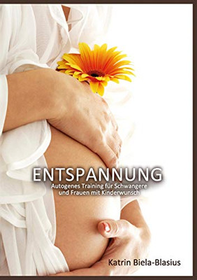 Entspannung: Autogenes Training für Schwangere und Frauen mit Kinderwunsch (German Edition)
