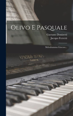 Olivo E Pasquale: Melodramma Giocoso... (Italian Edition)