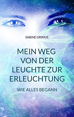 Mein Weg von der Leuchte zur Erleuchtung: Wie alles begann (Mein Weg (1)) (German Edition)