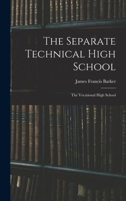 The Separate Technical High School: The Vocational High School