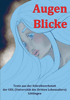Augen Blicke: Gedichte und Geschichten zu Augen Blicken (German Edition)