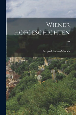 Wiener Hofgeschichten ... (German Edition)