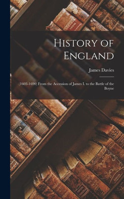 History Of England: (1603-1690) From The Accession Of James I. To The Battle Of The Boyne