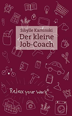 Der kleine Job-Coach: Mehr Gelassenheit, weniger Konflikte, bessere Durchsetzung im Büro und Alltag (German Edition)