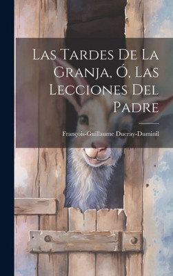 Las Tardes De La Granja, Ó, Las Lecciones Del Padre (Spanish Edition)