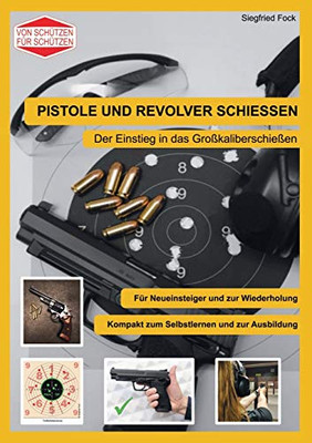 Pistole und Revolver schiessen: Der Einstieg in das Großkaliberschießen (German Edition)