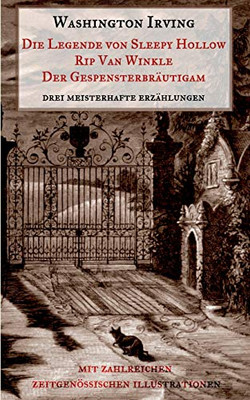 Die Legende von Sleepy Hollow, Rip Van Winkle, Der Gespensterbräutigam: Drei meisterhafte Erzählungen aus dem "Sketch Book" Washington Irvings. Mit ... Illustrationen. (German Edition)