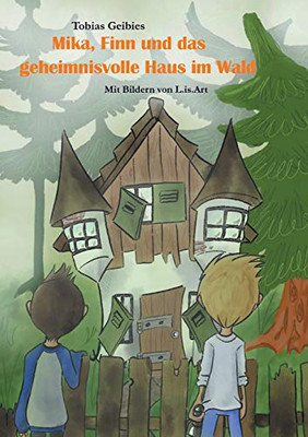 Mika, Finn und das geheimnisvolle Haus im Wald (German Edition)