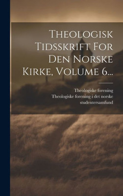 Theologisk Tidsskrift For Den Norske Kirke, Volume 6... (Norwegian Edition)