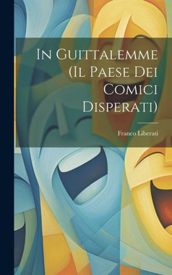 In Guittalemme (Il Paese Dei Comici Disperati) (Italian Edition)
