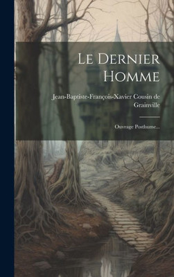 Le Dernier Homme: Ouvrage Posthume... (French Edition)