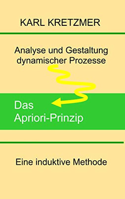 Das Apriori-Prinzip: Analyse und Gestaltung dynamischer Prozesse (German Edition)