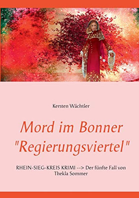 Mord im Bonner "Regierungsviertel": RHEIN-SIEG-KREIS KRIMI --> Der fünfte Fall von Thekla Sommer (German Edition)