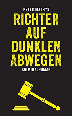Richter auf dunklen Abwegen: Kriminalroman (German Edition)