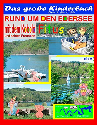 Das große Kinderbuch - Rund um den Edersee mit dem Kobold Fitus und seinen Freunden: Nationalpark Kellerwald/Edersee – Lustige und spannende ... Schrift und vielen Bildern! (German Edition)