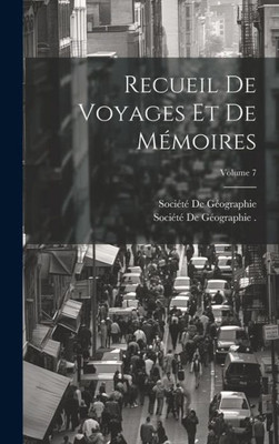 Recueil De Voyages Et De Mémoires; Volume 7 (French Edition)