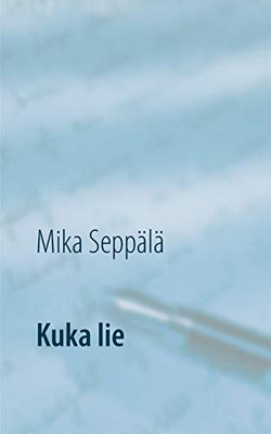 Kuka lie: runoja (Finnish Edition)