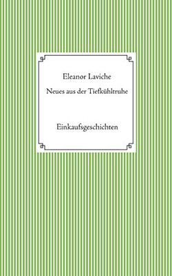 Neues aus der Tiefkühltruhe: Einkaufsgeschichten (German Edition)