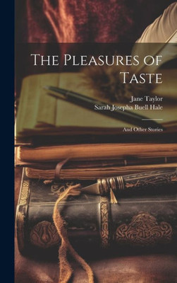 The Pleasures Of Taste: And Other Stories