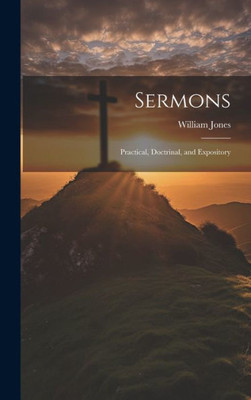 Sermons: Practical, Doctrinal, And Expository