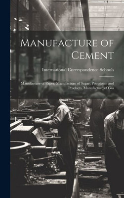 Manufacture Of Cement: Manufacture Of Paper, Manufacture Of Sugar, Petroleum And Products, Manufacture Of Gas