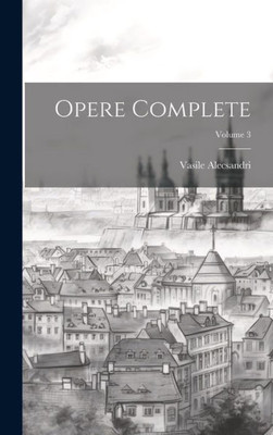 Opere Complete; Volume 3 (Romanian Edition)