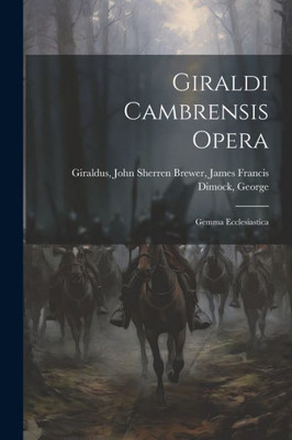 Giraldi Cambrensis Opera: Gemma Ecclesiastica