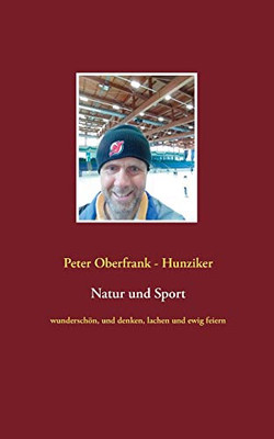 Natur und Sport: wunderschön, und denken, lachen und ewig feiern (German Edition)