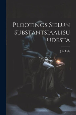 Plootinos Sielun Substantsiaalisuudesta (Finnish Edition)