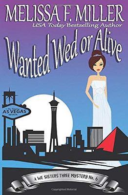 Wanted Wed or Alive: Thyme's Wedding (A We Sisters Three Mystery)