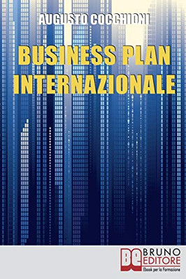 Business Plan Internazionale: Come Redigere un Piano Strategico per Portare l'Azienda sui Mercati Esteri (Italian Edition)