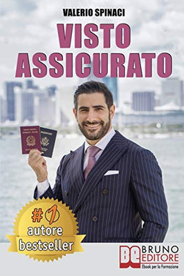 Visto Assicurato: Manuale Pratico Per Ottenere Un Visto E Trasferirsi Senza Rischi Negli U.S.A. (Italian Edition)